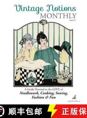 预订 Vintage Notions Monthly - Issue 15: A Guide Devoted to the Love of Needlework, Cooking, Sewing, ... [9781946098047]