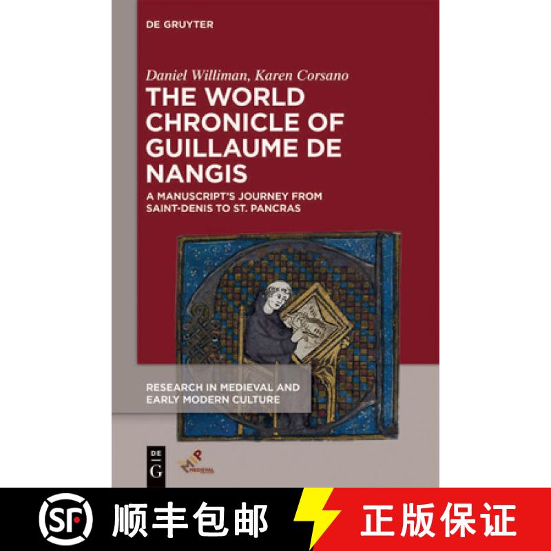 【3-4周达】The World Chronicle of Guillaume de Nangis: A Manuscript's Journey from Saint-Denis to St.... [9781501518713]
