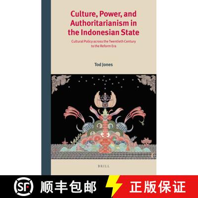 预订 Culture, Power, and Authoritarianism in the Indonesian State: Cultural Policy Across the Twentie... [9789004255098]