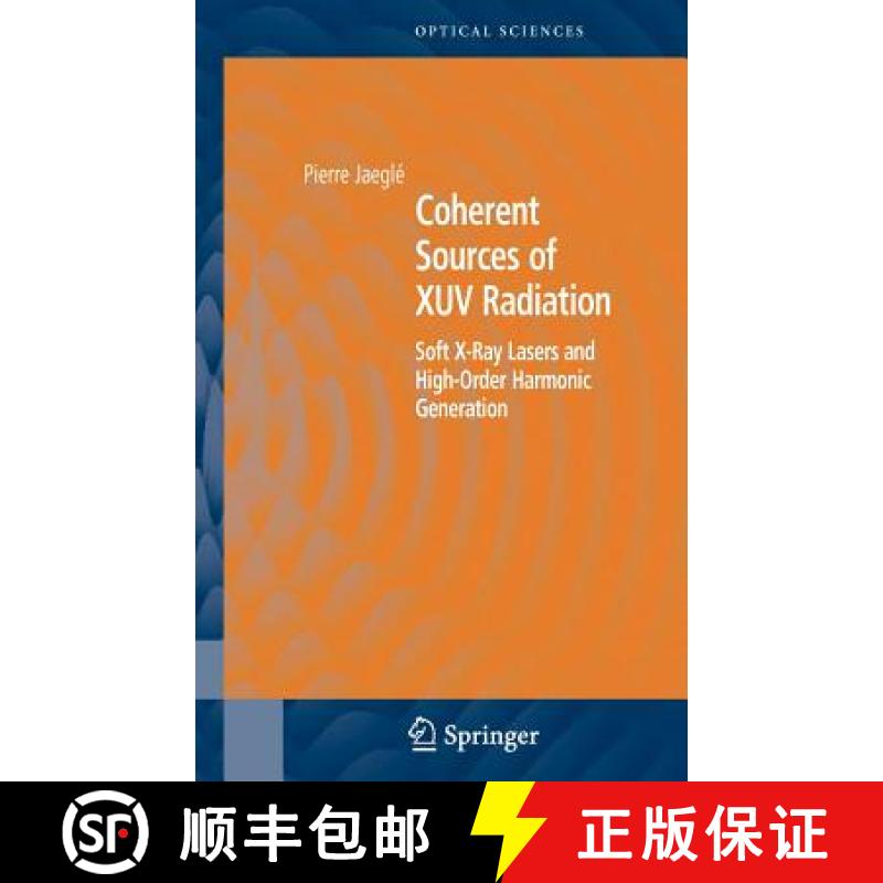 【3-4周达】Coherent Sources of XUV Radiation : Soft X-Ray Lasers and High-Order Harmonic Generation [9780387230078]
