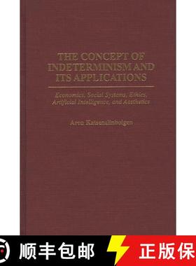 【3-4周达】The Concept of Indeterminism and Its Applications: Economics, Social Systems, Ethics, Arti... [9780275957889]