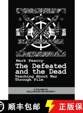 【3-4周达】The Defeated and the Dead: Teaching about War Through Film [9798887307138]