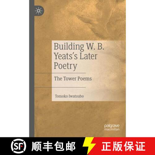 【3-4周达】Building W. B. Yeats's Later Poetry: The Tower Poems [9783031607868]