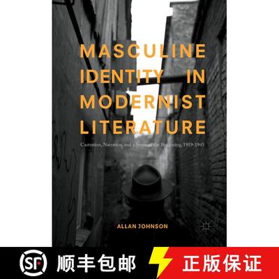 【3-4周达】Masculine Identity in Modernist Literature : Castration, Narration, and a Sense of the Beg... [9783319655086]