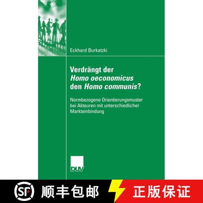 【3-4周达】Verdrängt der Homo oeconomicus den Homo communis?: Normbezogene Orientierungsmuster bei A... [9783835060876]