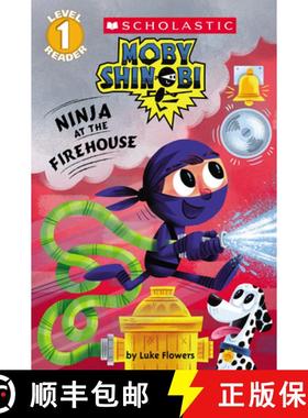 预订 Ninja at the Firehouse (Moby Shinobi: Scholastic Reader, Level 1) [9781338256116]