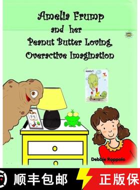 预订 Amelia Frump & Her Peanut Butter Loving, Overactive Imagination [9780692325322]