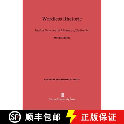 【3-4周达】Wordless Rhetoric: Musical Form and the Metaphor of the Oration [9780674733404]