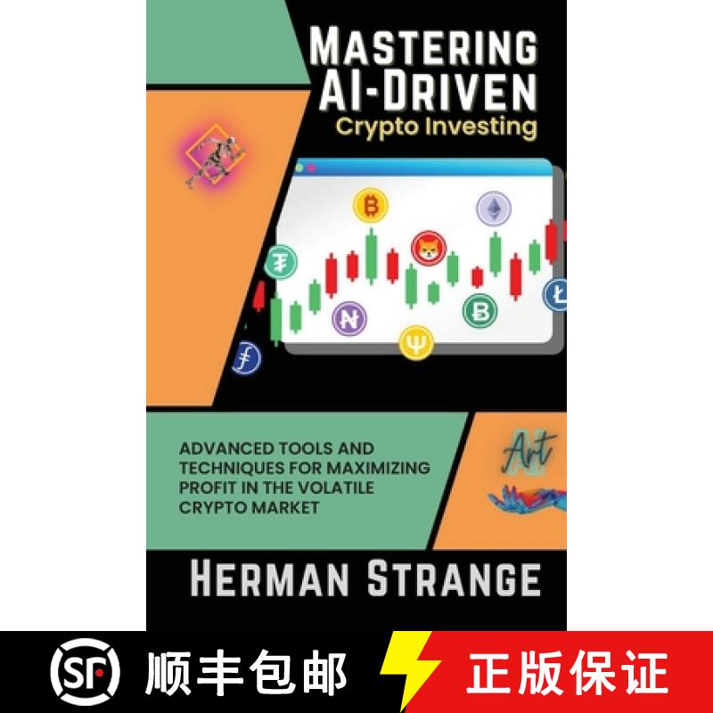 【3-4周达】Mastering AI-Driven Crypto Investing: Advanced Tools and Techniques for Maximizing Profit ... [9781908210012]