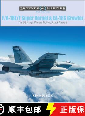 【3-4周达】F/A-18E/F Super Hornet and EA-18G Growler: The US Navy's Primary Fighter/Attack Aircraft: ... [9780764359231]