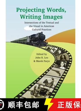 预订 Projecting Words, Writing Images: Intersections of the Textual and the Visual in American Cultur... [9781443832939]