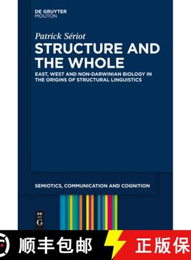预订 Structure and the Whole: East, West and Non-Darwinian Biology in the Origins of Structural Lingu... [9781614517306]