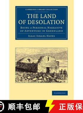 【3-4周达】Land of Desolation: Being a Personal Narrative of Adventures in Greenland - The Land of De... [9781108071475]