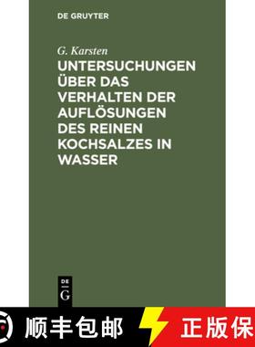预订 Untersuchungen UEber Das Verhalten Der Aufloesungen Des Reinen Kochsalzes in Wasser [9783112430330]