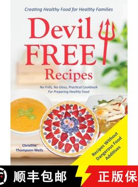 【3-4周达】Devil Free Recipes - Recipes Without Food Additives: Creating Healthy Food for Healthy Fam... [9780648188483]