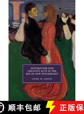 【3-4周达】Automatism and Creative Acts in the Age of New Psychology [9781108450409]