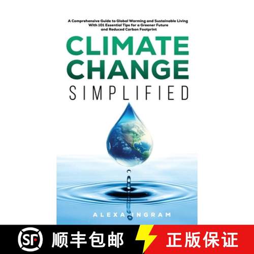 预订 Climate Change Simplified: A Comprehensive Guide to Global Warming and Sustainable Living with 1... [9781962795012]
