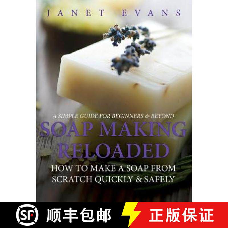 【3-4周达】Soap Making Reloaded: How To Make A Soap From Scratch Quickly & Safely: A Simple Guide For... [9781630222499]