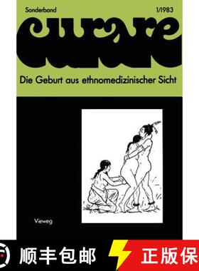 【3-4周达】Die Geburt Aus Ethnomedizinischer Sicht: Beiträge Und Nachträge Zur IV. Internationalen ... [9783528179168]