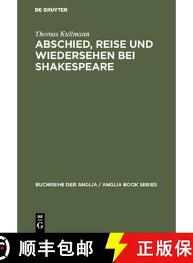 【3-4周达】Abschied, Reise und Wiedersehen bei Shakespeare：Zur Gestaltung und Funktion epischer und ... [9783484421295]