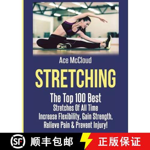 【3-4周达】Stretching: The Top 100 Best Stretches Of All Time: Increase Flexibility, Gain Strength, R... [9781640481985]