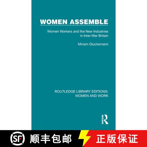 【3-4周达】Women Assemble: Women Workers and the New Industries in Inter-War Britain [9781032285481]