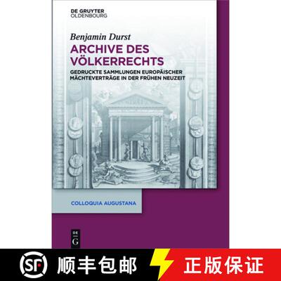 【3-4周达】Archive des Völkerrechts：Gedruckte Sammlungen europäischer Mächteverträge in der Frü... [9783110470239]