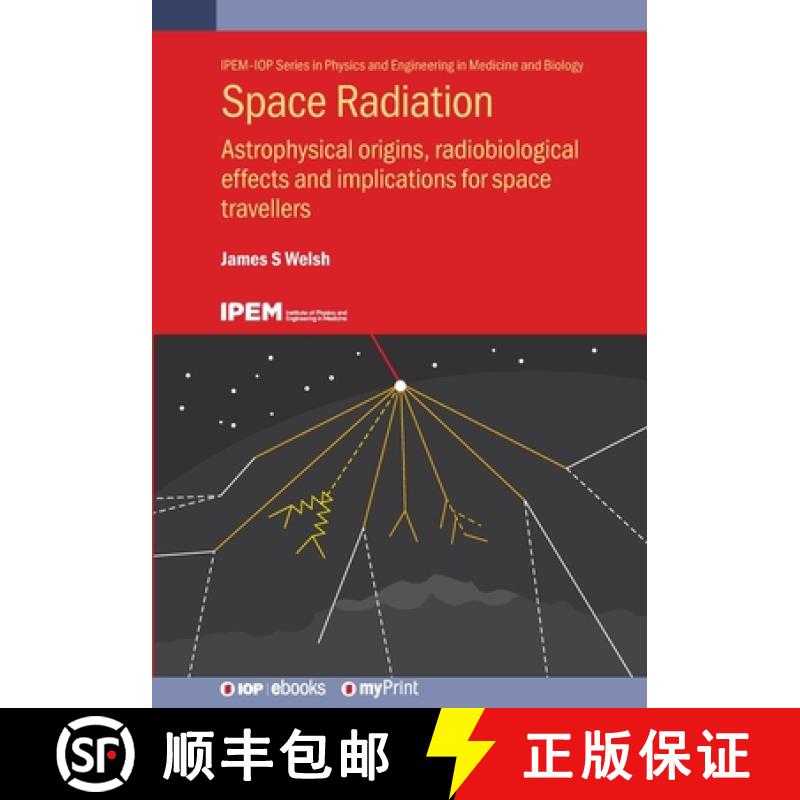 【2-3周达】Space Radiation : Astrophysical origins, radiobiological effects and implications for spac... [9780750354417]