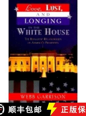 【3-4周达】Love, Lust, and Longing in the White House : The Romantic Relationships of America's Presi... [9781581820812]