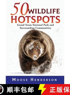 预订 50 Wildlife Hotspots: Grand Teton National Park and Surrounding Communities [9781944986568]