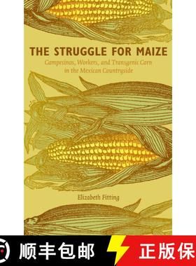 【3-4周达】The Struggle for Maize: Campesinos, Workers, and Transgenic Corn in the Mexican Countryside [9780822349563]