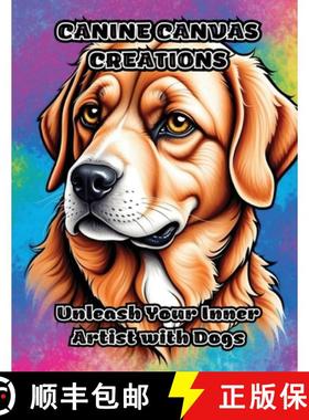 【3-4周达】Canine Canvas Creations: Unleash Your Inner Artist with Dogs [9798869024411]
