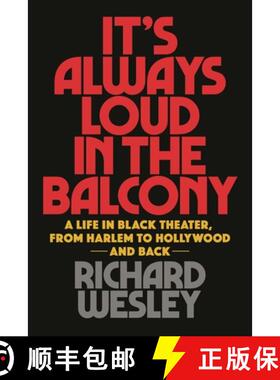【3-4周达】It's Always Loud in the Balcony : A Life in Black Theater, from Harlem to Hollywood and Back [9781495072413]