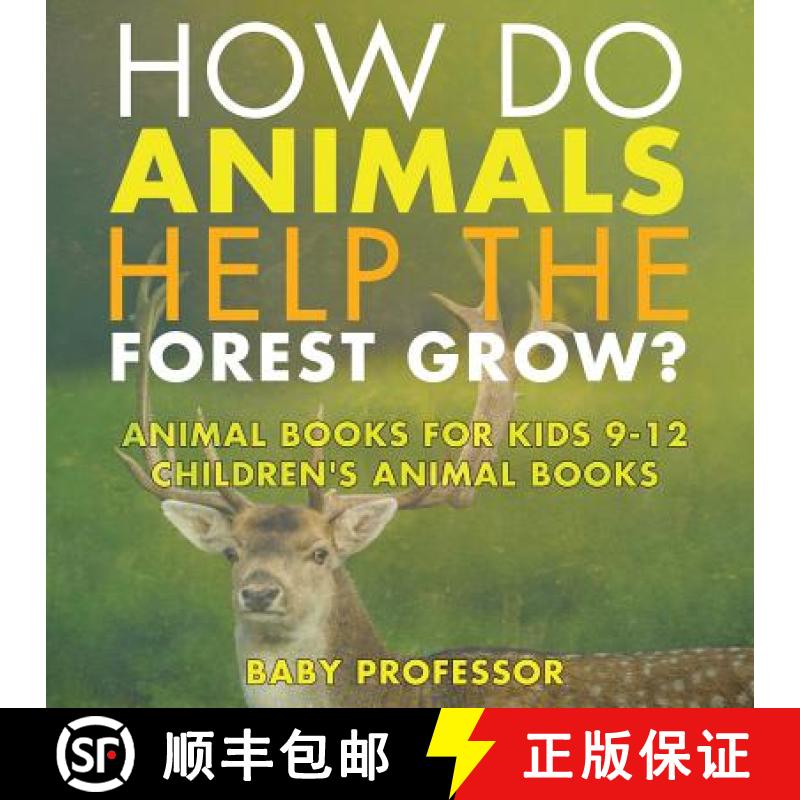 【3-4周达】How Do Animals Help the Forest Grow? Animal Books for Kids 9-12 | Children's Animal Books [9781541914322]