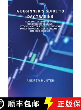 预订 Beginner's Guide to Day Trading: How to Make Profit with Short-Term Trading. Stocks, Master Etfs... [9788367110525]