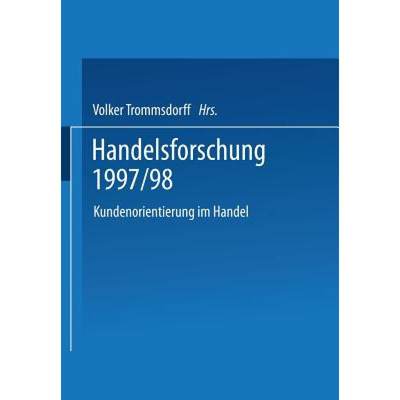 【4周达】Handelsforschung 1997/98: Kundenorientierung Im Handel [9783409122559]