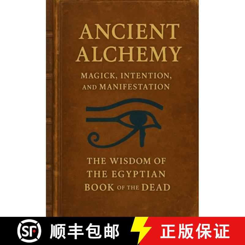 【3-4周达】Ancient Alchemy - magick, intention and manifestation, The wisdom of the Egyptian book of ... [9780864636195]