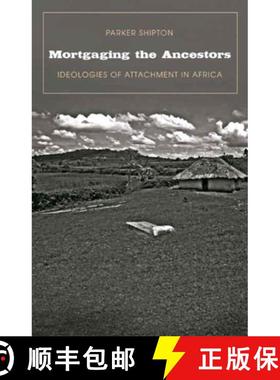 【3-4周达】Mortgaging the Ancestors: Ideologies of Attachment in Africa [9780300116021]