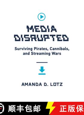 【3-4周达】Media Disrupted: Surviving Pirates, Cannibals, and Streaming Wars [9780262046091]