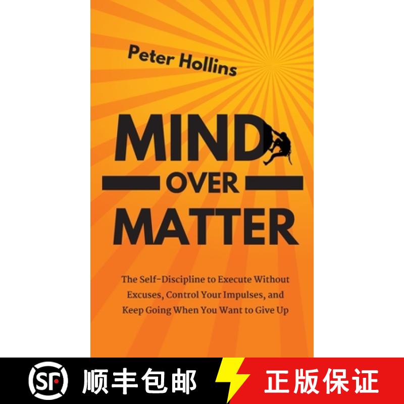 【3-4周达】Mind Over Matter: The Self-Discipline to Execute Without Excuses, Control Your Impulses, a... [9781647431266]