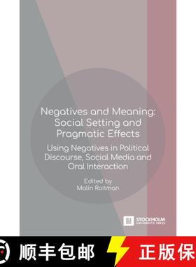 【3-4周达】Negatives and Meaning: Social Setting and Pragmatic Effects: Using Negatives in Political ... [9789176352021]