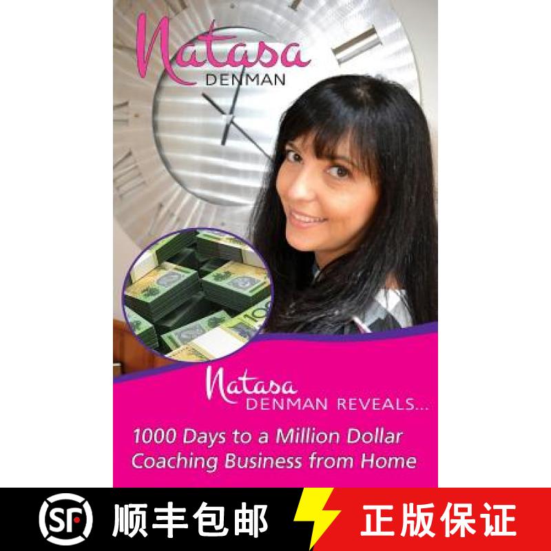 【3-4周达】Natasa Denman Reveals ...: 1000 Days to a Million Dollar Coaching Business from Home [9781925260113]