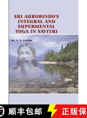 【3-4周达】Sri Aurobindo's Integral and Supramental Yoga in Savitri [9781387014248]