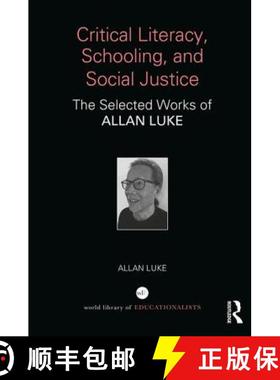 【3-4周达】Critical Literacy, Schooling, and Social Justice : The Selected Works of Allan Luke [9781138294714]