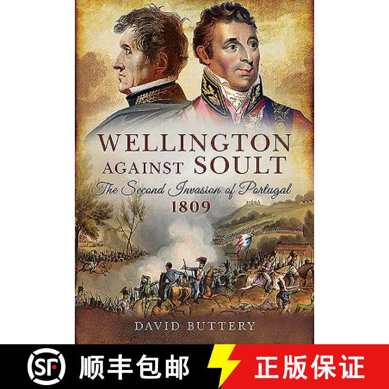 【3-4周达】精装 Wellington Against Soult: The Second Invasion of Portugal 1809: The Second Invasion o... [9781473821439]