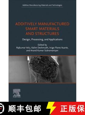 【3-4周达】Additively Manufactured Smart Materials and Structures: Design, Processing, and Applications [9780443161445]