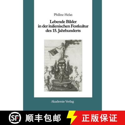 【3-4周达】精装 Lebende Bilder in der italienischen Festkultur des 15. Jahrhunderts [9783050034089]