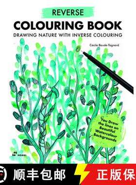 【3-4周达】Reverse Coloring Book: Drawing Nature with Inverse Colouring. You Draw the Lines on Beauti... [9788419220769]