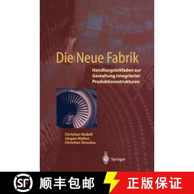 【3-4周达】Die Neue Fabrik : Handlungsleitfaden zur Gestaltung integrierter Produktionssysteme [9783540594932]
