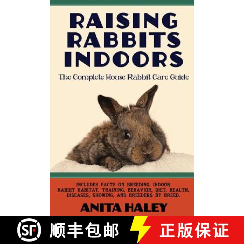 【2-3周达】Raising Rabbits Indoors: The Complete House Rabbit Care Guide [9781927870440]